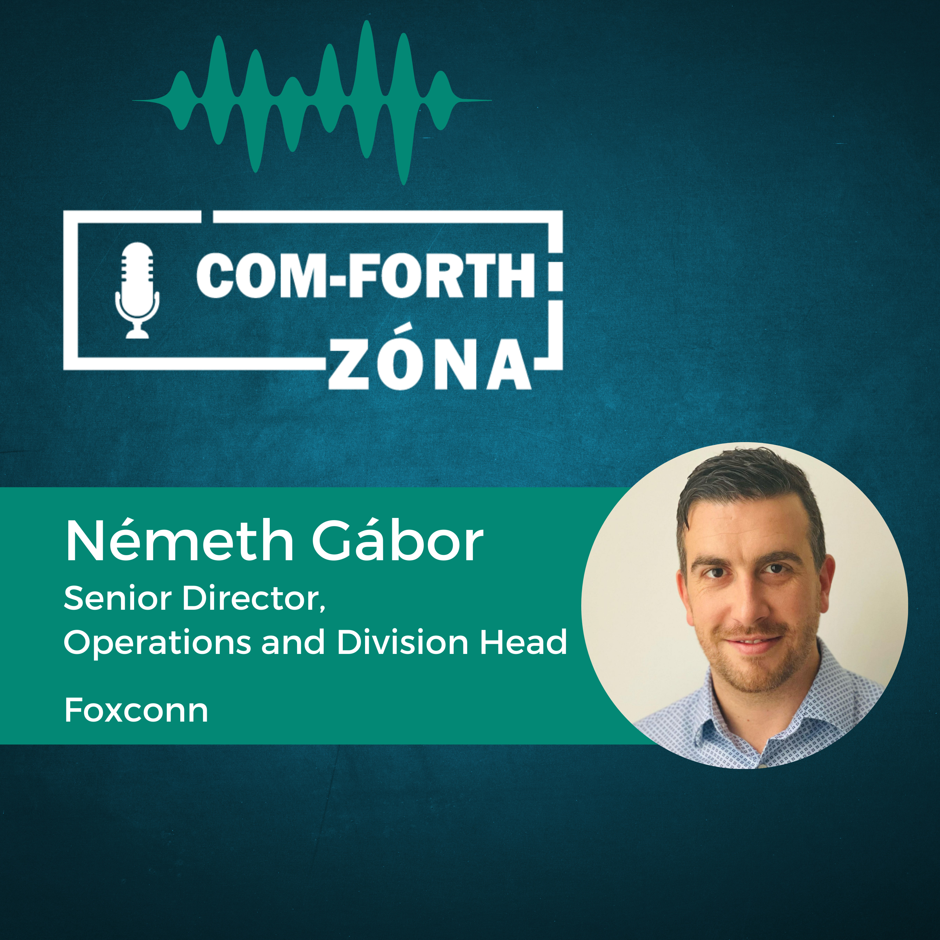 Supply chain: "Mindig a legerősebb vásárlók ülnek az első leosztás körül" | Németh Gábor - Foxconn, Senior Director - Com-Forth Zóna Podcast S01E01