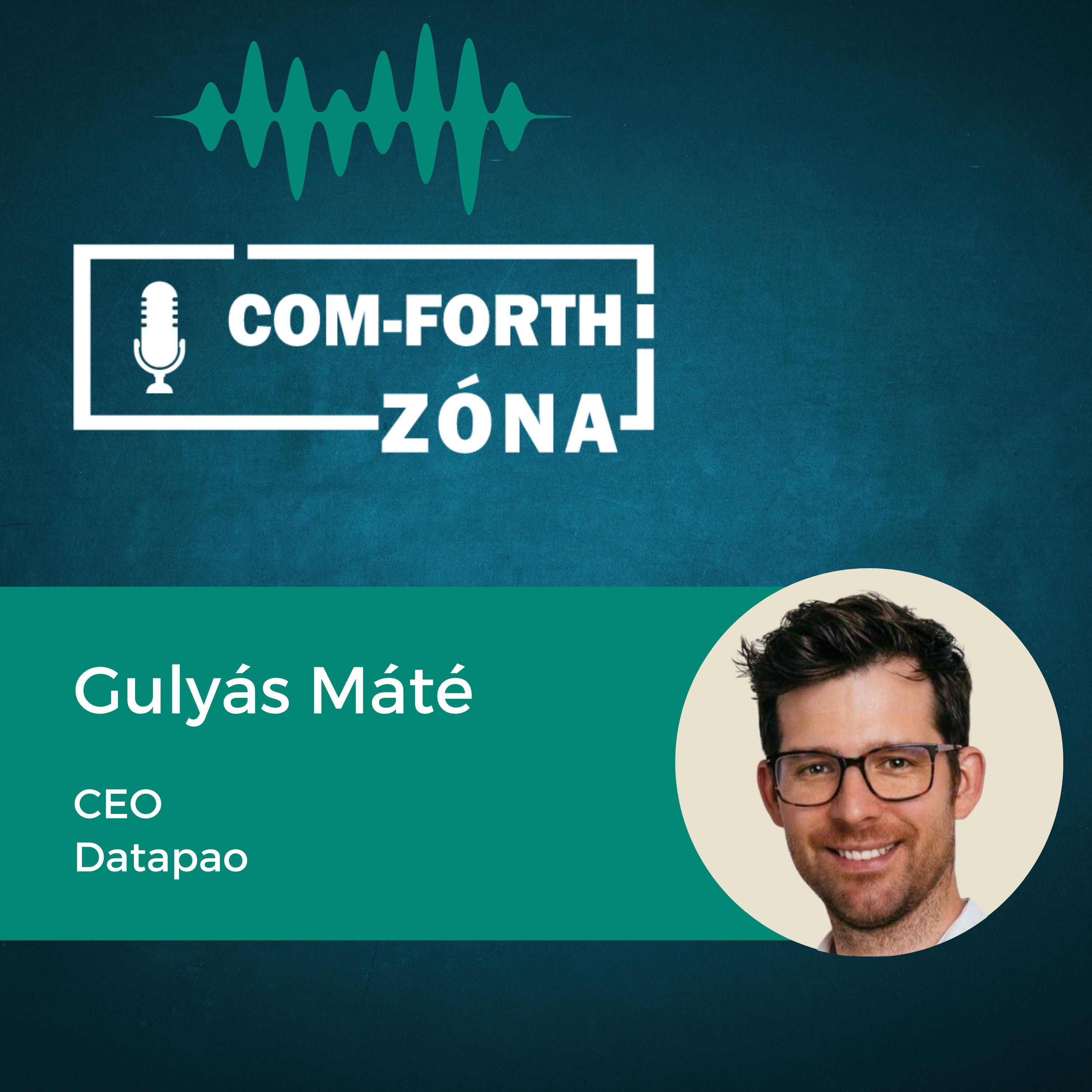 “Ha a data governance jól működik, az olyan, mint egy láthatatlan szupererő” | Gulyás Máté - CEO, Datapao | Com-Forth Zóna Podcast S01E08