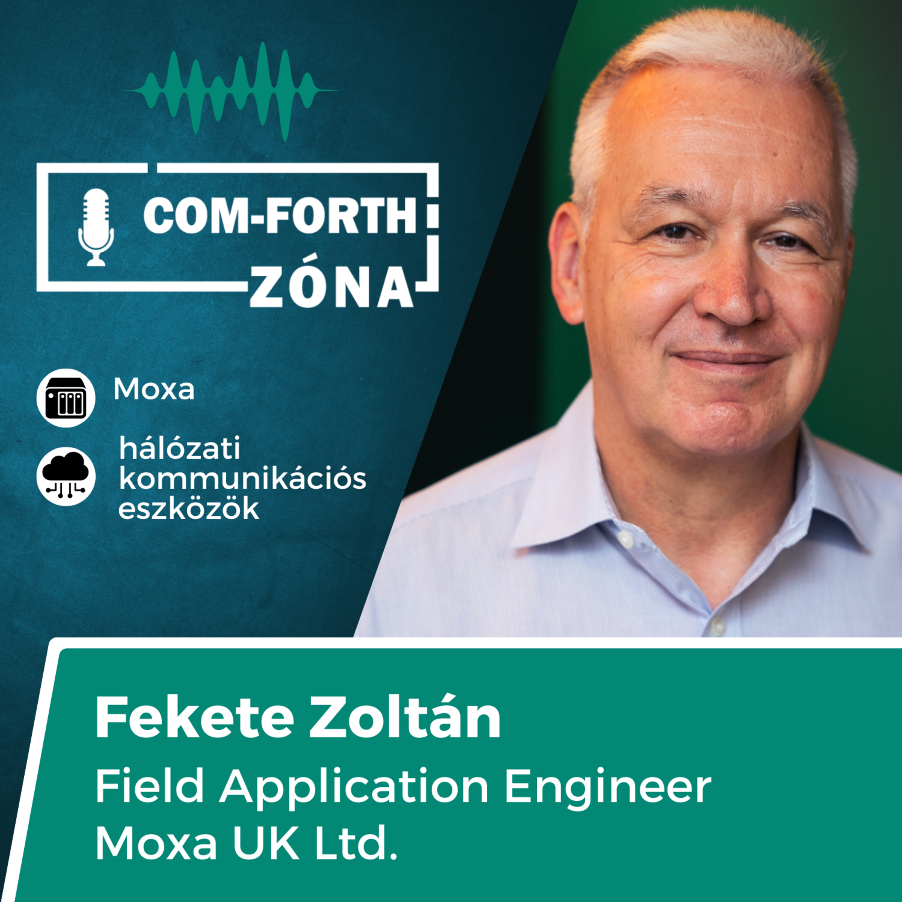 "A Moxa időben felismerte, hogy a cybersecurity az mennyire fontos" | Fekete Zoltán, Field Application Engineer, Moxa UK Ltd. | Com-Forth Zóna Podcast S02E08